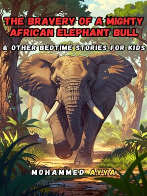 cover image of The Bravery of a Mighty African Elephant Bull